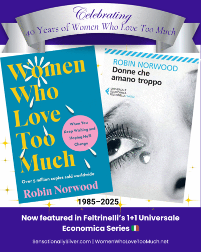 Promotional image celebrating 40 years of "Women Who Love Too Much" featuring the English and Italian book covers, a silver anniversary ribbon, gold sparkles, and text highlighting inclusion in Feltrinelli’s 1+1 Universale Economica series (1985–2025).